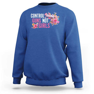 Harris Walz Feminist Sweatshirt Control Guns Not Girls Women's Rights Flower TS11 Royal Blue Print Your Wear
