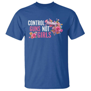 Harris Walz Feminist T Shirt Control Guns Not Girls Women's Rights Flower TS11 Royal Blue Print Your Wear