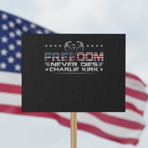 Freedom Never Dies Charlie Kirk Protest Sign Vintage American Flag TS11 Horizontal 18" × 24" Black Print Your Wear