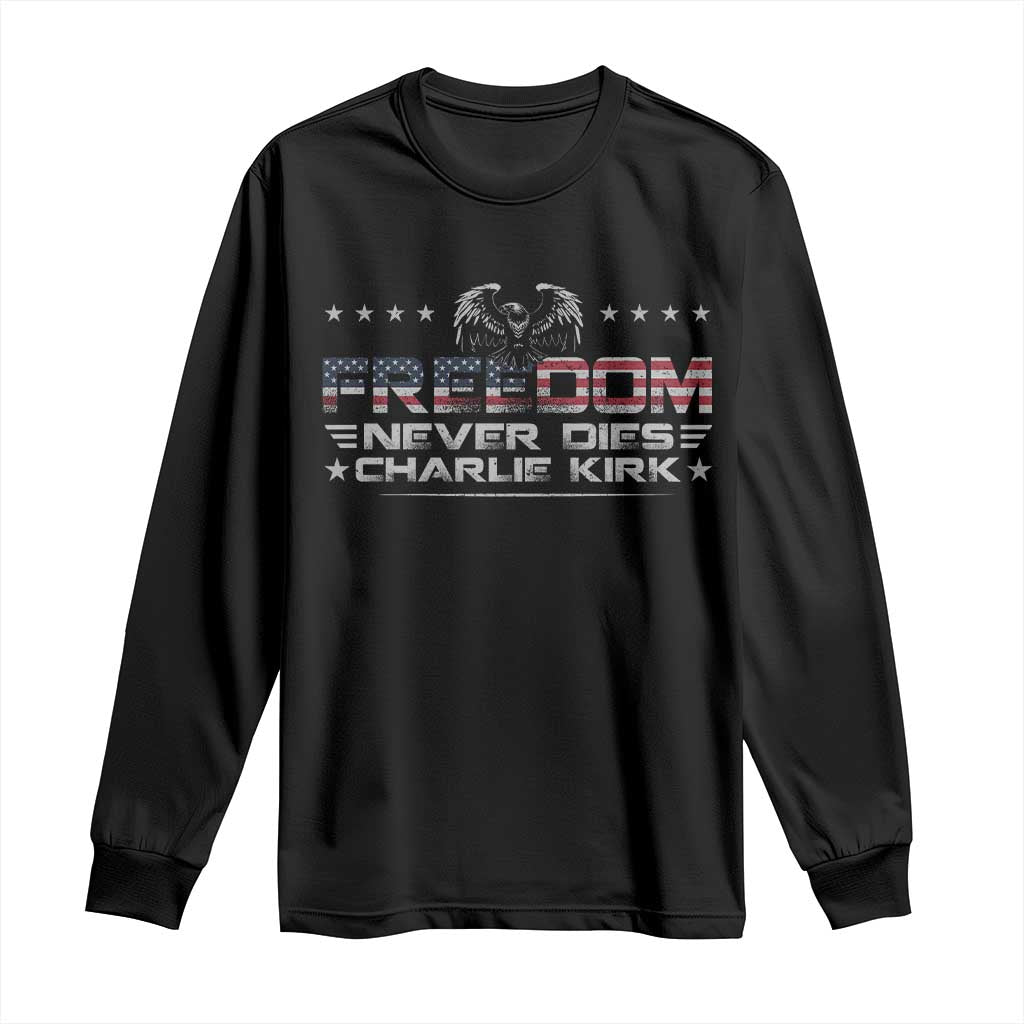 Freedom Never Dies Charlie Kirk Long Sleeve Shirt Vintage American Flag TS11 Black Print Your Wear