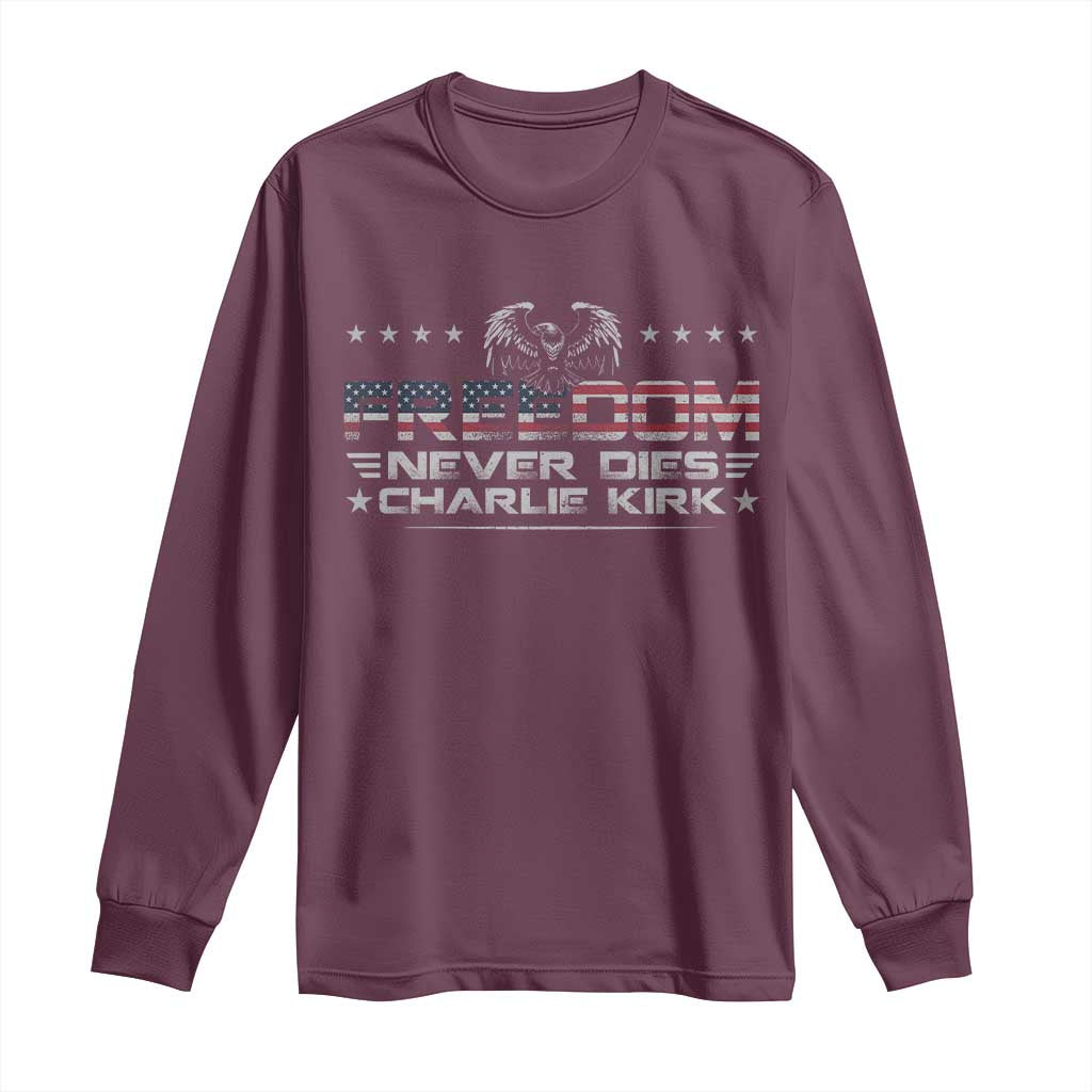 Freedom Never Dies Charlie Kirk Long Sleeve Shirt Vintage American Flag TS11 Maroon Print Your Wear