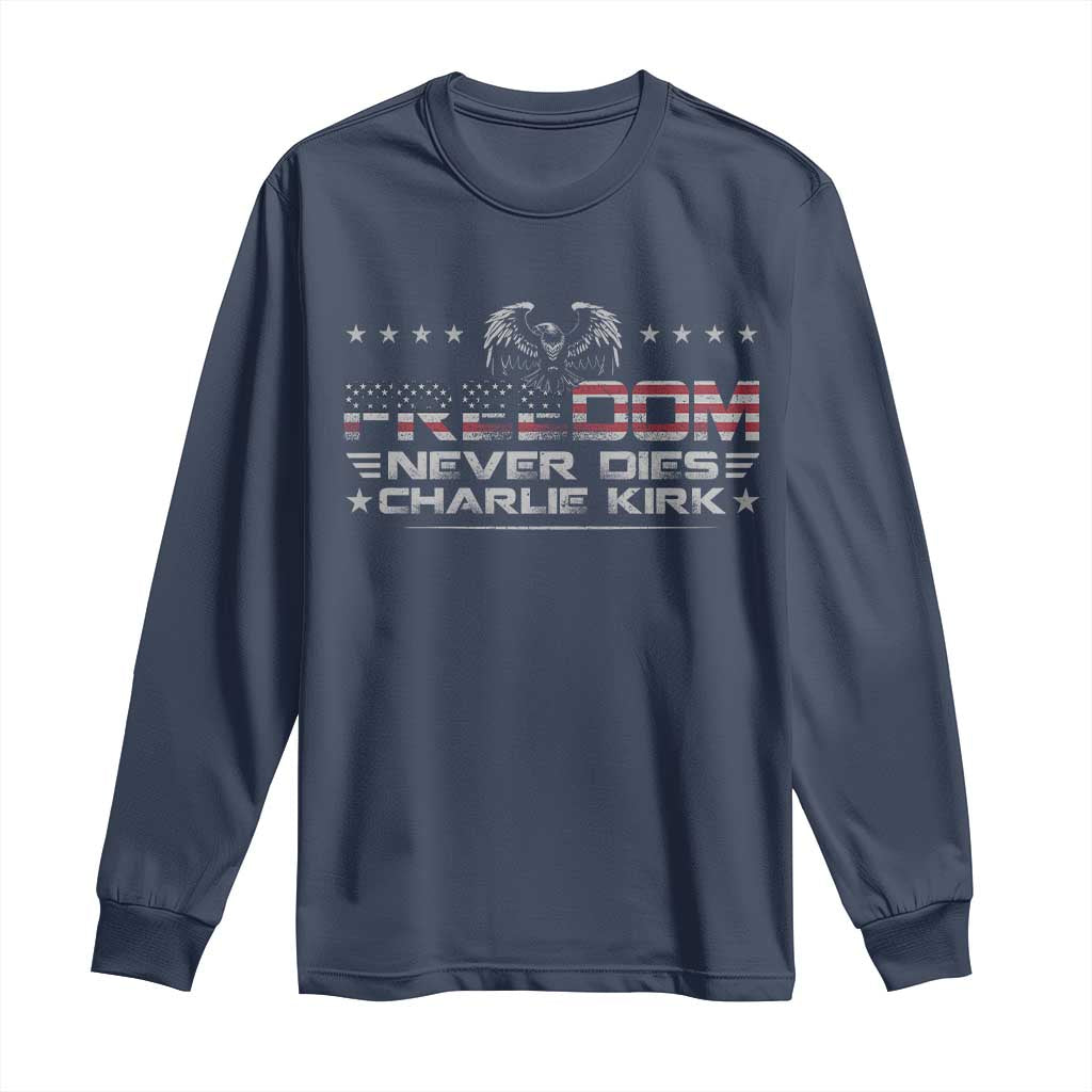 Freedom Never Dies Charlie Kirk Long Sleeve Shirt Vintage American Flag TS11 Navy Print Your Wear