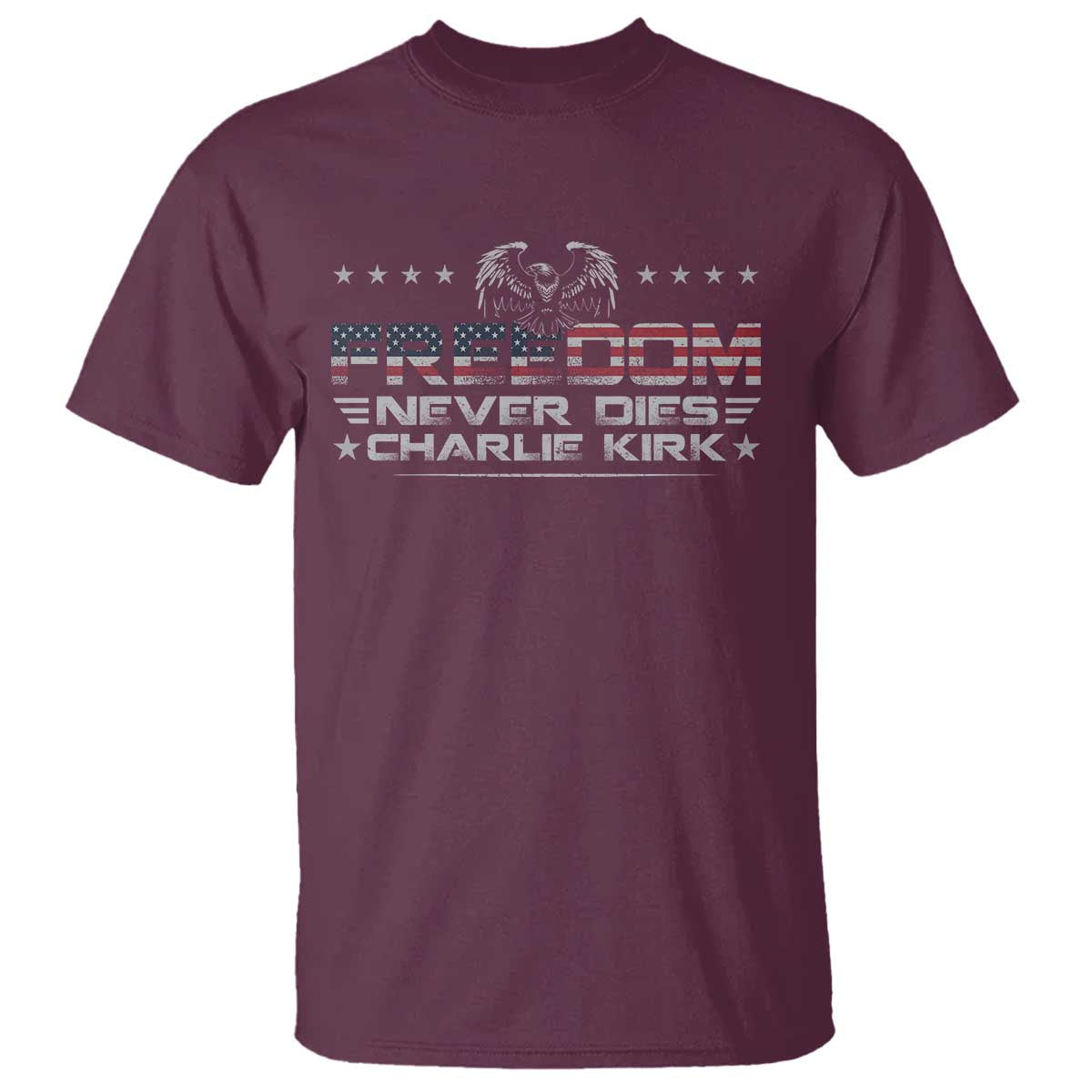 Freedom Never Dies Charlie Kirk T Shirt Vintage American Flag TS11 Maroon Print Your Wear