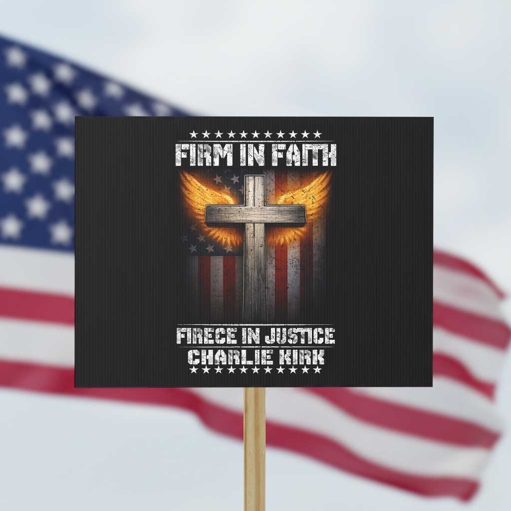 Firm In Faith Fierce In Justice Charlie Kirk Protest Sign Christian Cross American Flag TS11 Horizontal 18