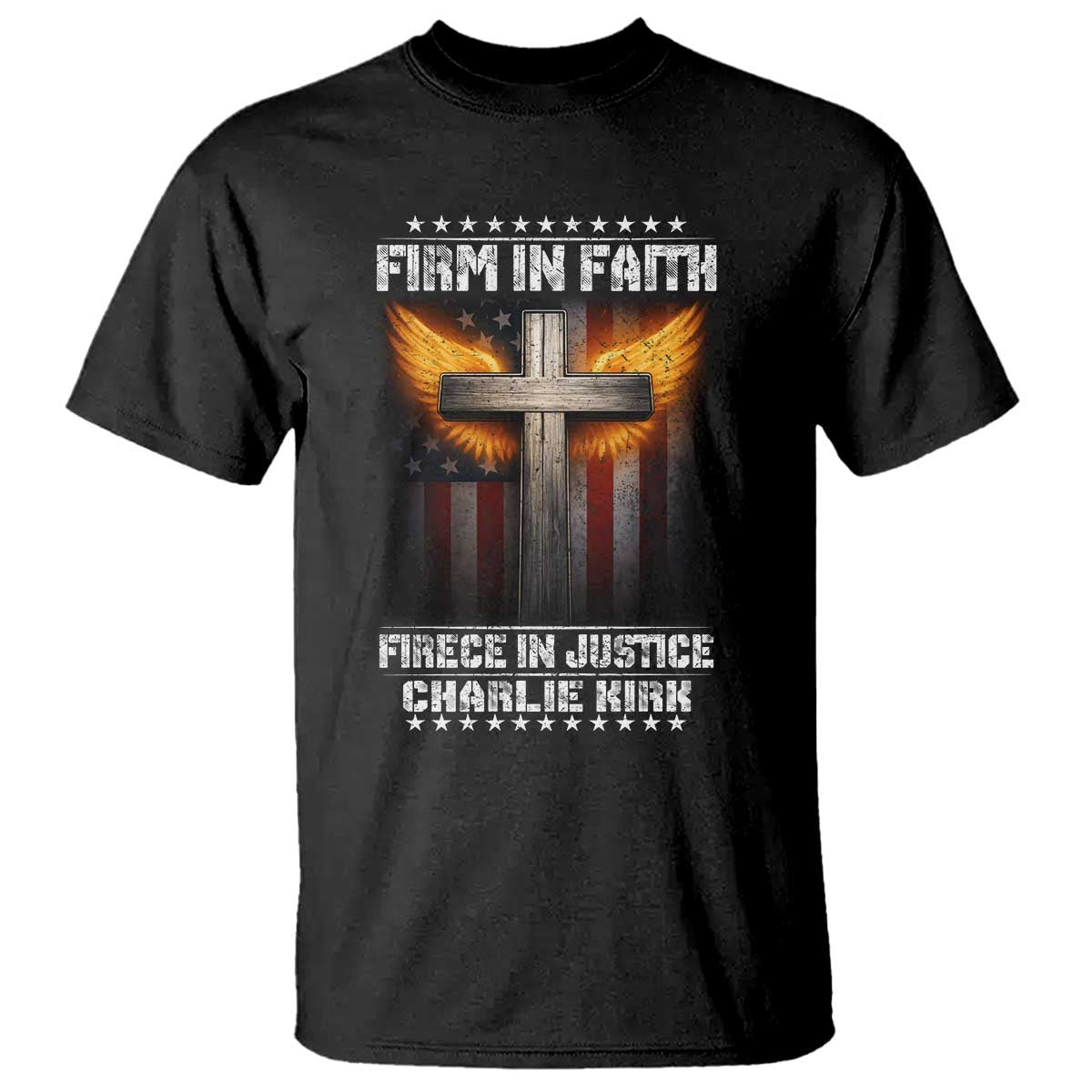 Firm In Faith Fierce In Justice Charlie Kirk T Shirt Christian Cross American Flag TS11 Black Print Your Wear