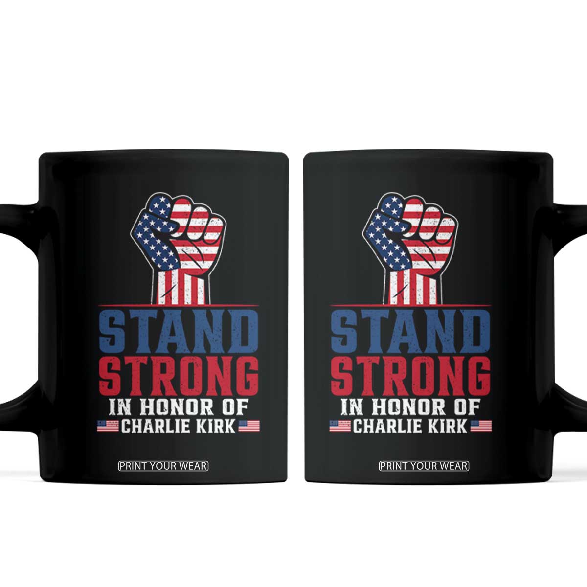 Stand Strong In Honor Of Charlie Kirk Coffee Mug Handfist American Flag TS11 Black Print Your Wear