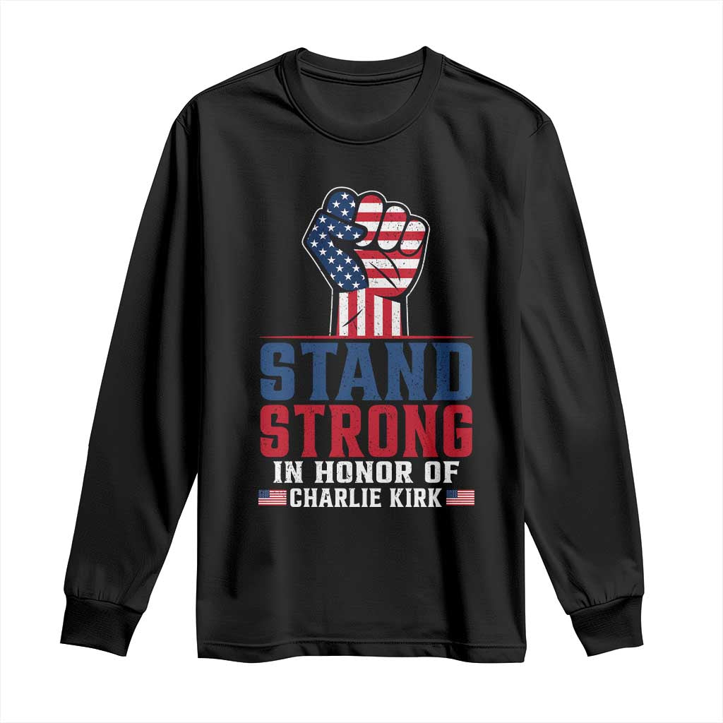 Stand Strong In Honor Of Charlie Kirk Long Sleeve Shirt Handfist American Flag TS11 Black Print Your Wear