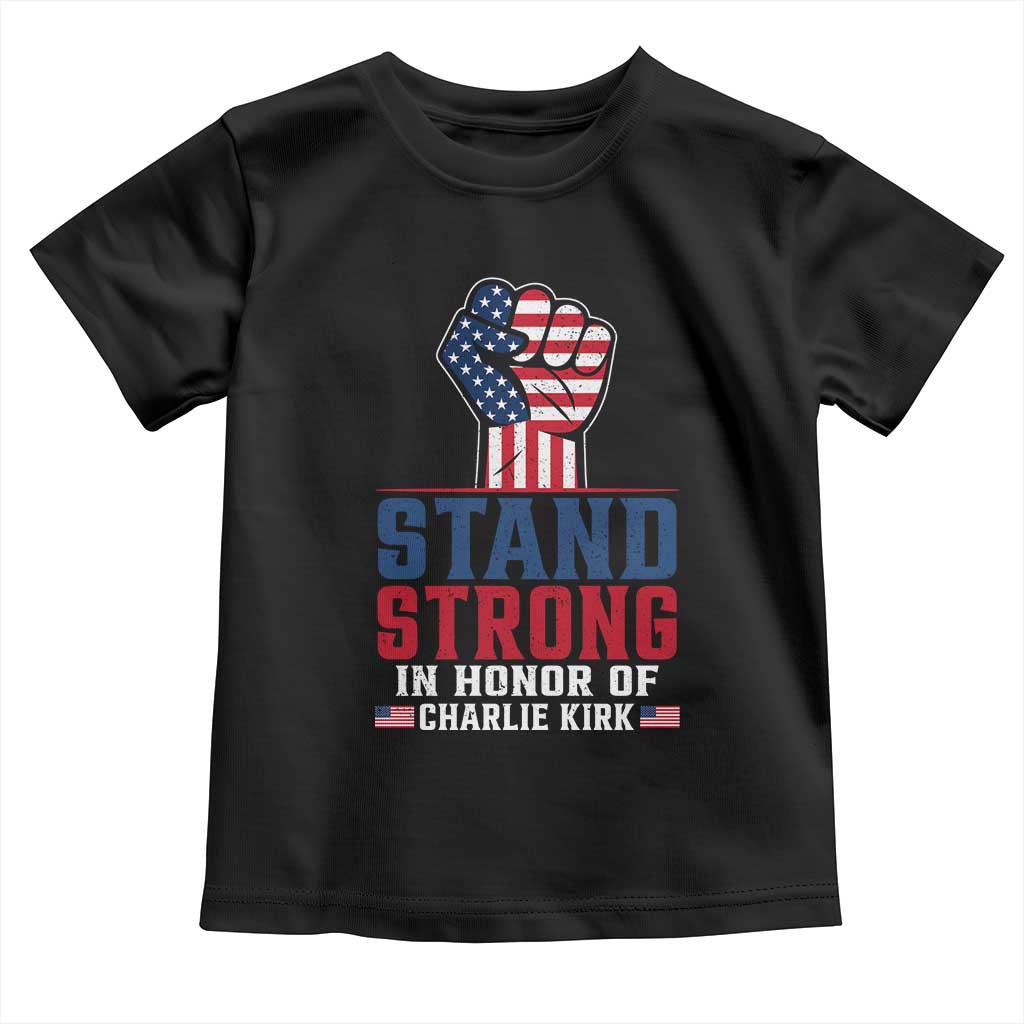 Stand Strong In Honor Of Charlie Kirk Toddler T Shirt Handfist American Flag TS11 Black Print Your Wear