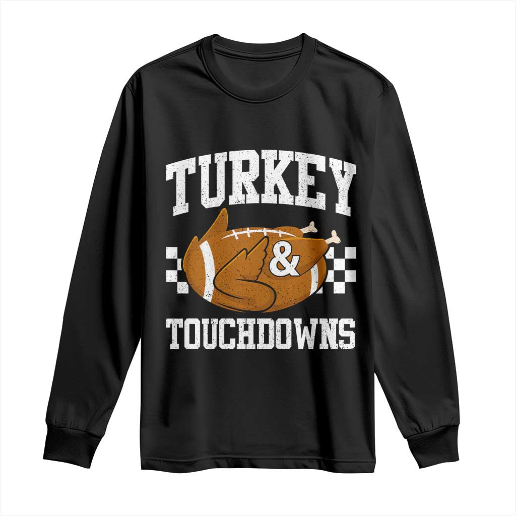 Funny Turkey And Touchdowns Long Sleeve Shirt Thanksgiving American Football - Print Your Wear