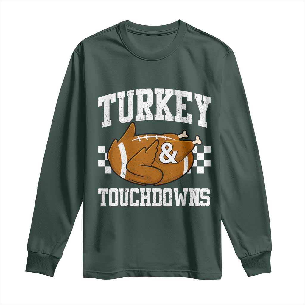 Funny Turkey And Touchdowns Long Sleeve Shirt Thanksgiving American Football TS11 Dark Forest Green Print Your Wear