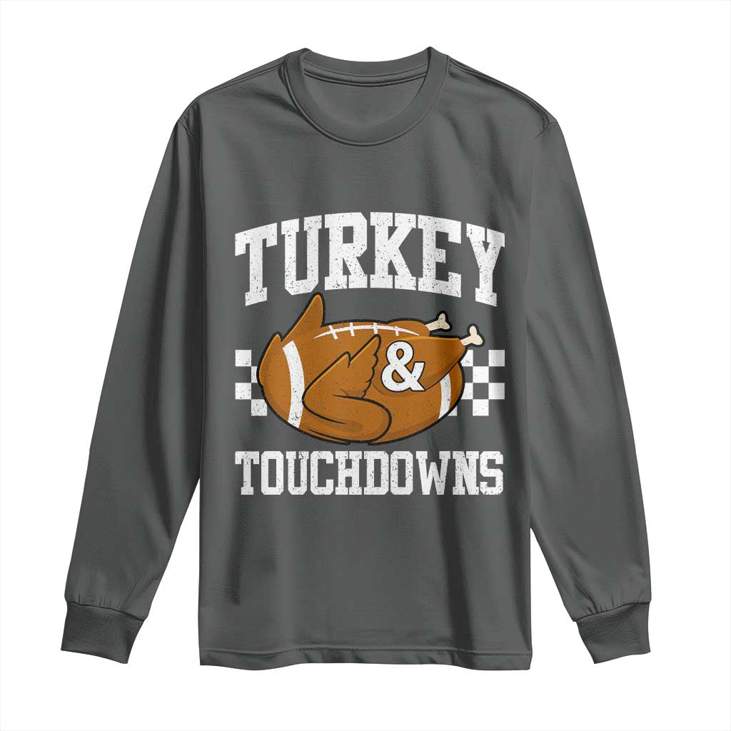 Funny Turkey And Touchdowns Long Sleeve Shirt Thanksgiving American Football TS11 Dark Heather Print Your Wear