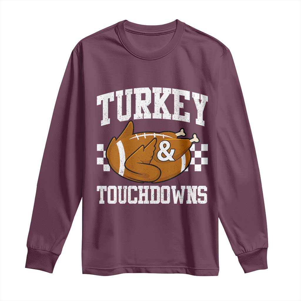 Funny Turkey And Touchdowns Long Sleeve Shirt Thanksgiving American Football TS11 Maroon Print Your Wear