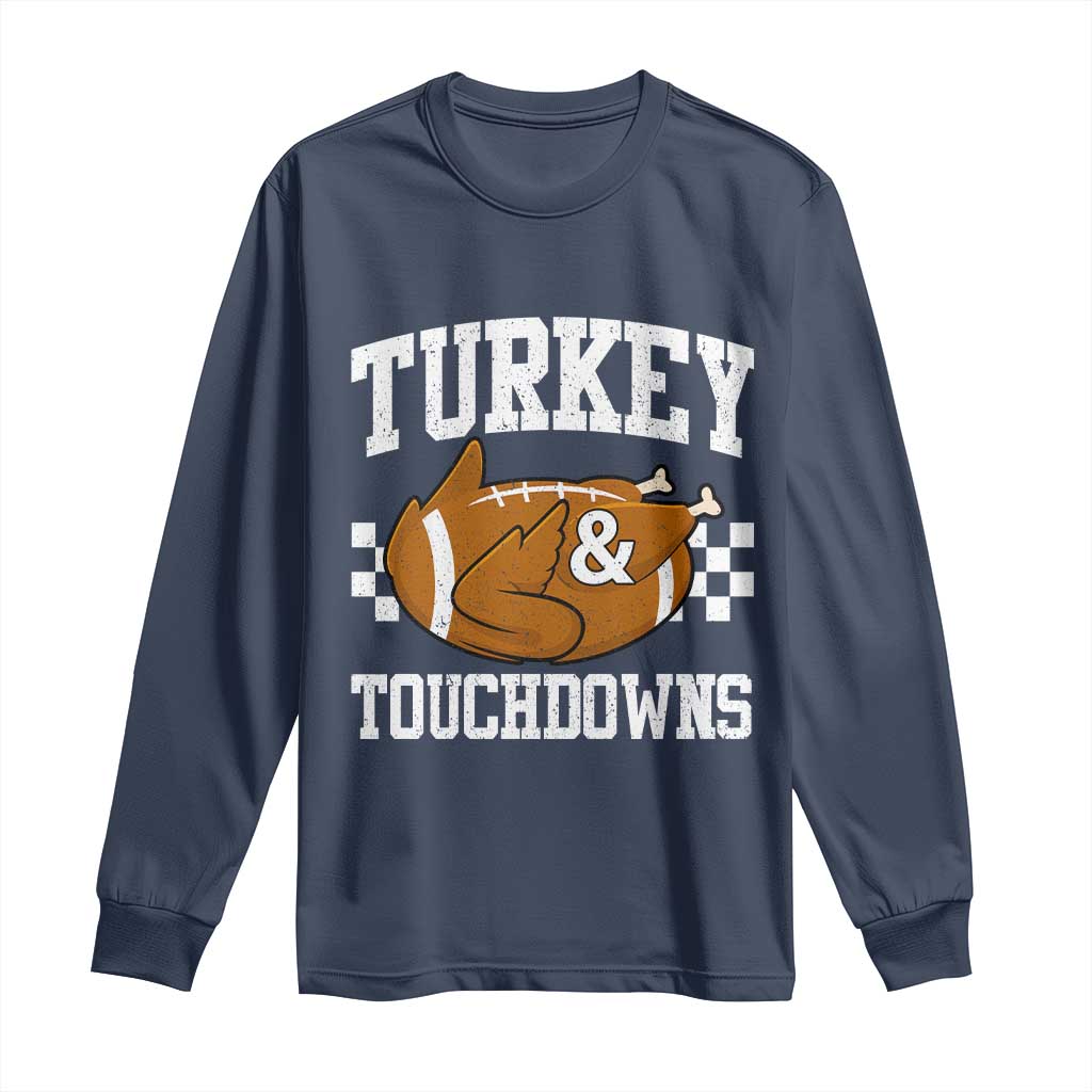 Funny Turkey And Touchdowns Long Sleeve Shirt Thanksgiving American Football TS11 Navy Print Your Wear