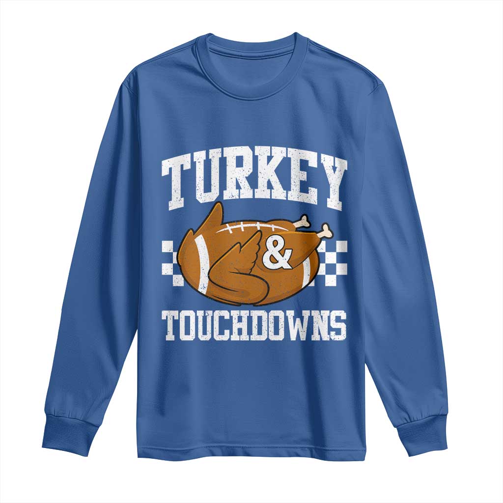 Funny Turkey And Touchdowns Long Sleeve Shirt Thanksgiving American Football TS11 Royal Blue Print Your Wear