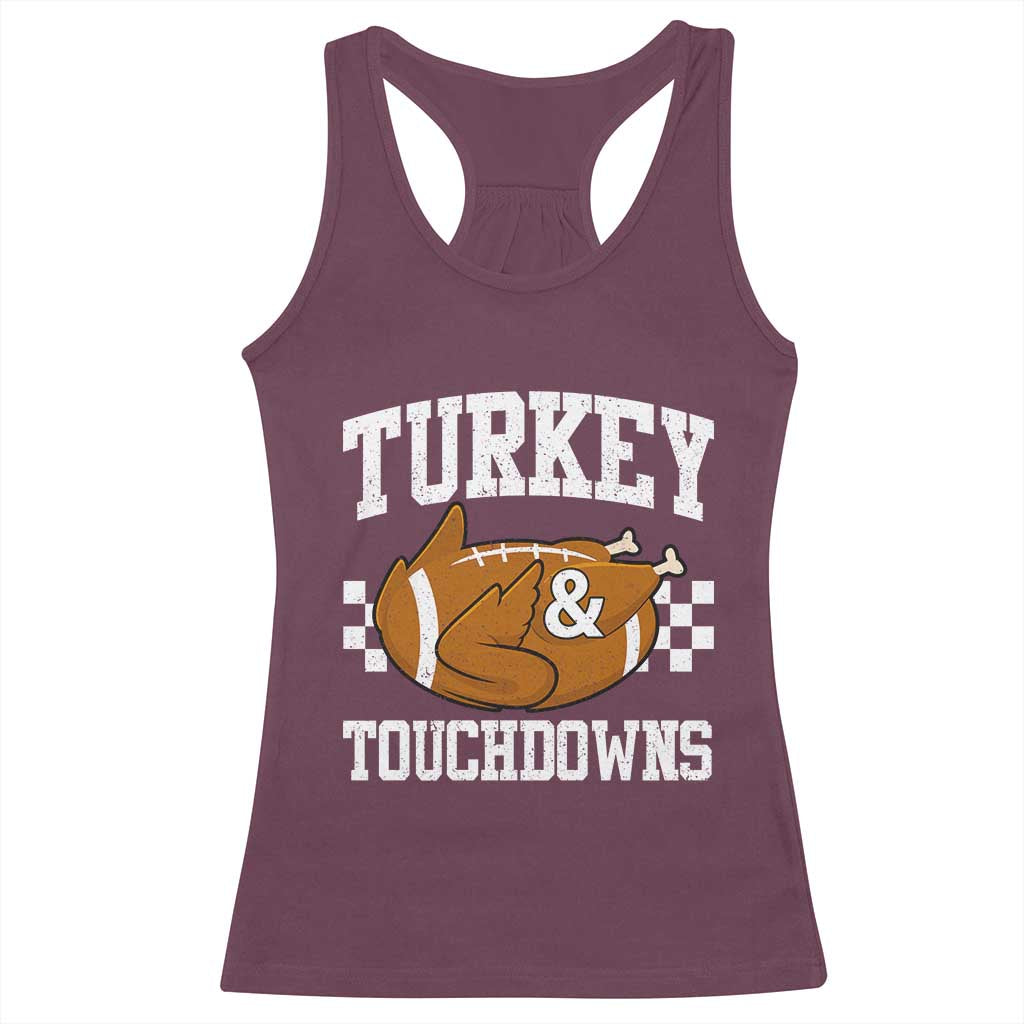 Funny Turkey And Touchdowns Racerback Tank Top Thanksgiving American Football TS11 Maroon Print Your Wear