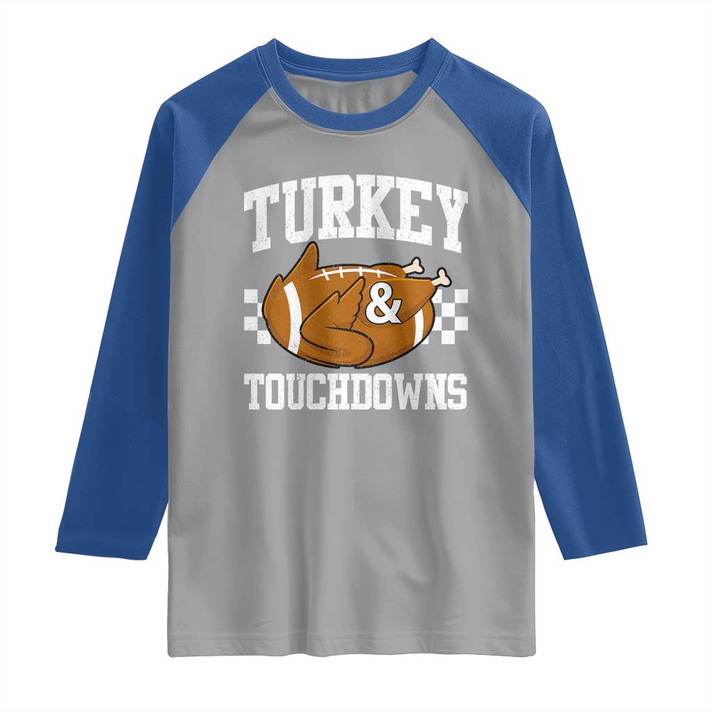 Funny Turkey And Touchdowns Raglan Shirt Thanksgiving American Football TS11 Sport Gray Royal Print Your Wear