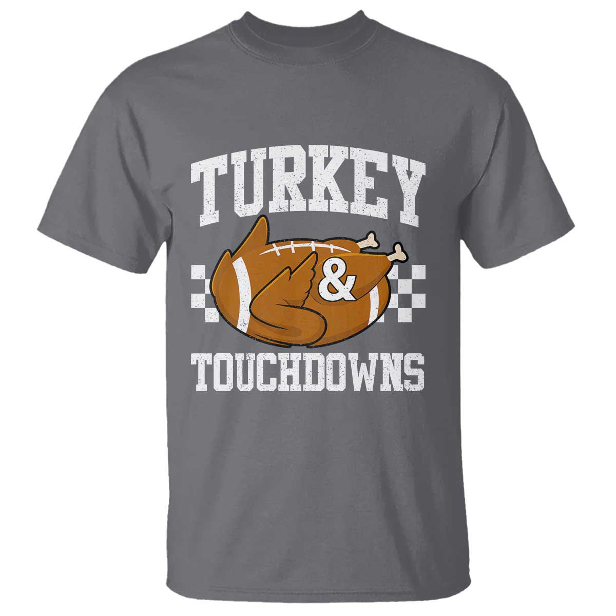 Funny Turkey And Touchdowns T Shirt Thanksgiving American Football TS11 Charcoal Print Your Wear