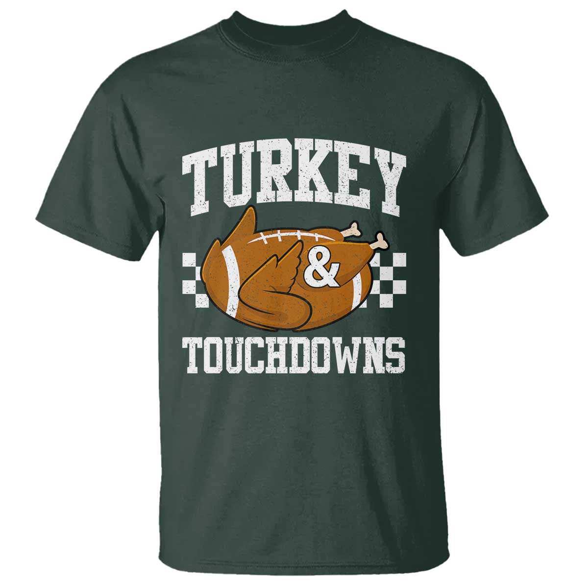 Funny Turkey And Touchdowns T Shirt Thanksgiving American Football TS11 Dark Forest Green Print Your Wear
