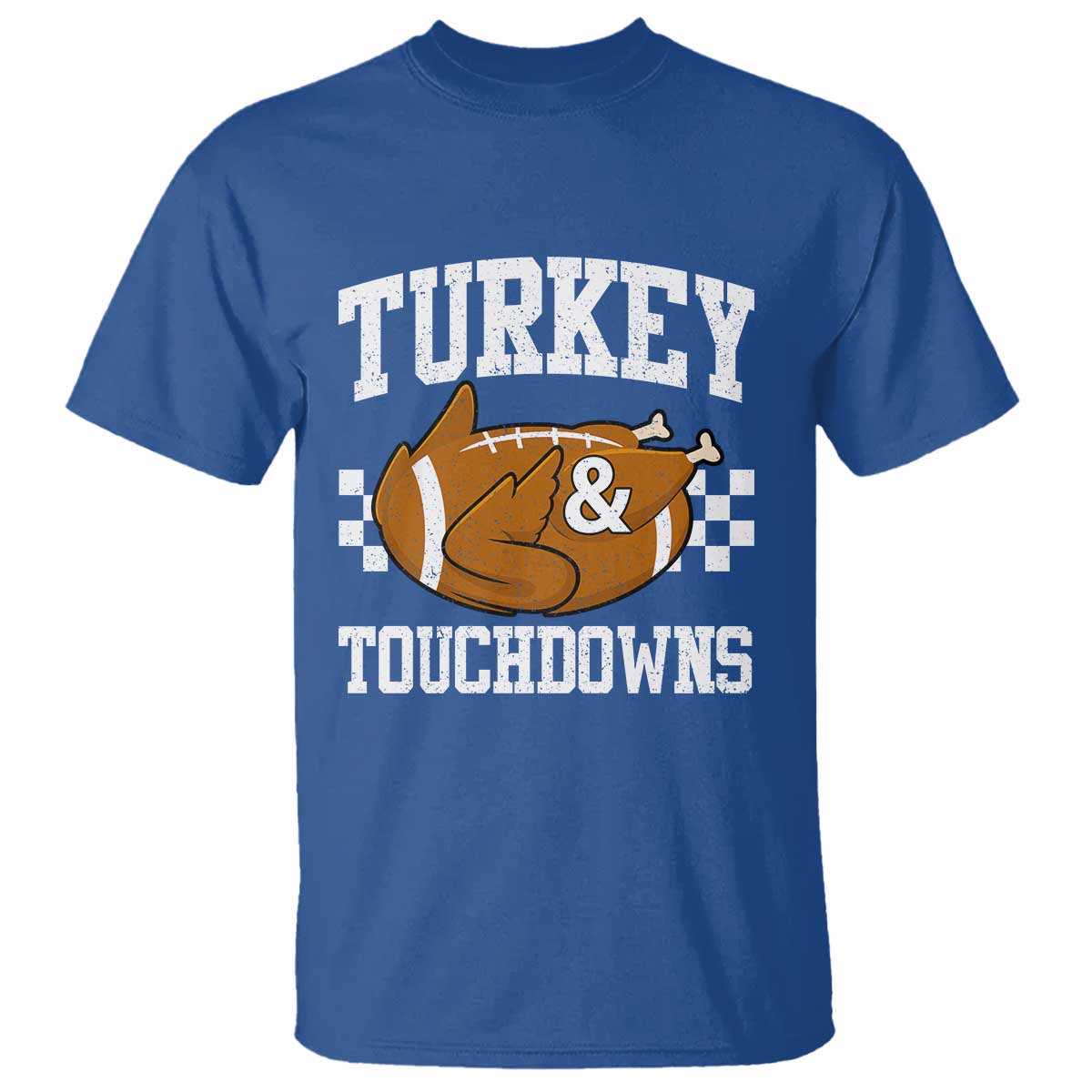 Funny Turkey And Touchdowns T Shirt Thanksgiving American Football TS11 Royal Blue Print Your Wear