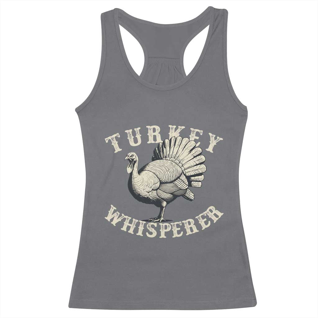 Funny Turkey Whisperer Racerback Tank Top Thanksgiving Turkey Hunting Season TS11 Charcoal Print Your Wear
