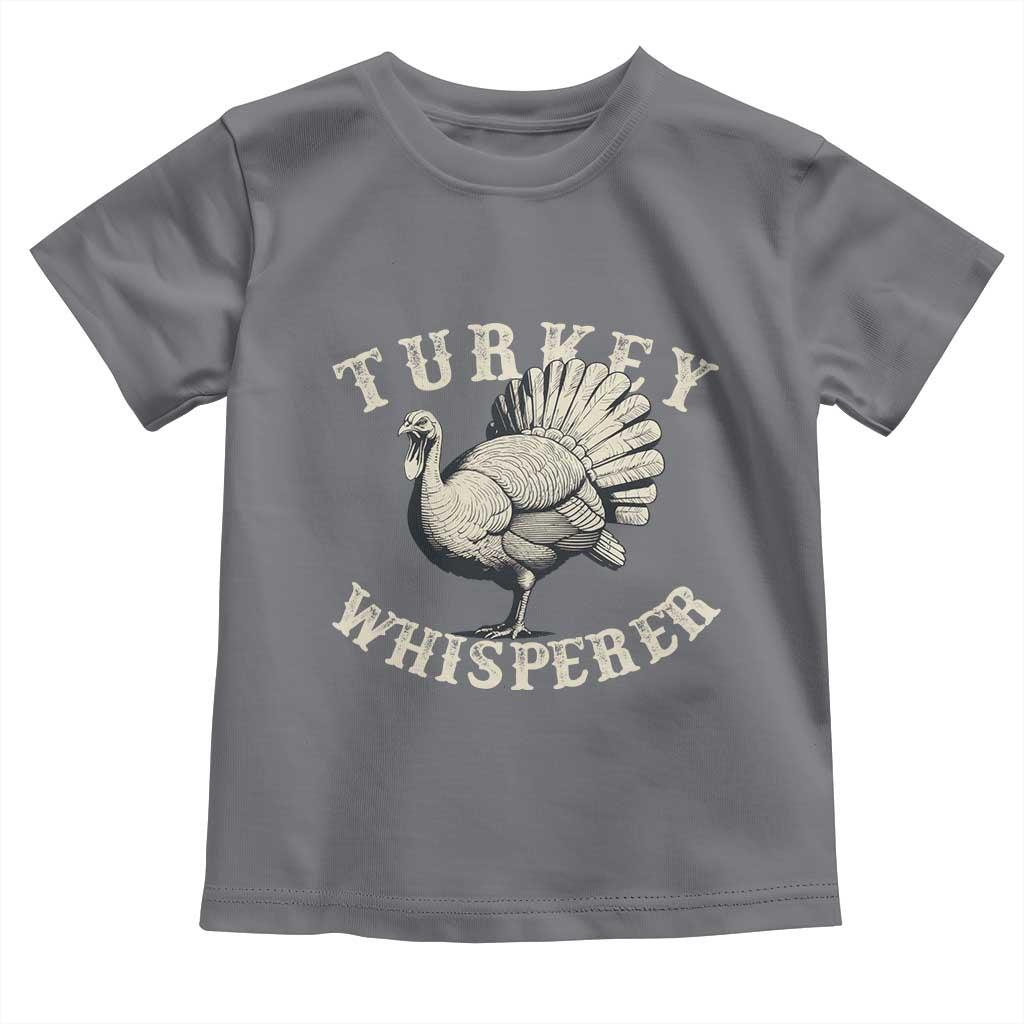 Funny Turkey Whisperer Toddler T Shirt Thanksgiving Turkey Hunting Season TS11 Charcoal Print Your Wear