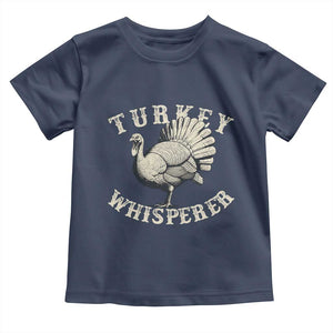 Funny Turkey Whisperer Toddler T Shirt Thanksgiving Turkey Hunting Season TS11 Navy Print Your Wear