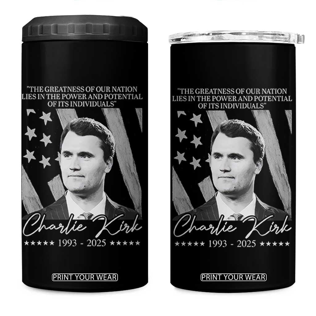 Charlie Kirk 4 in 1 Can Cooler Tumbler The Greatness Of Our Nation Lies In The Power And Potential Of Its Individuals TS11 One Size: 16 oz Black Print Your Wear