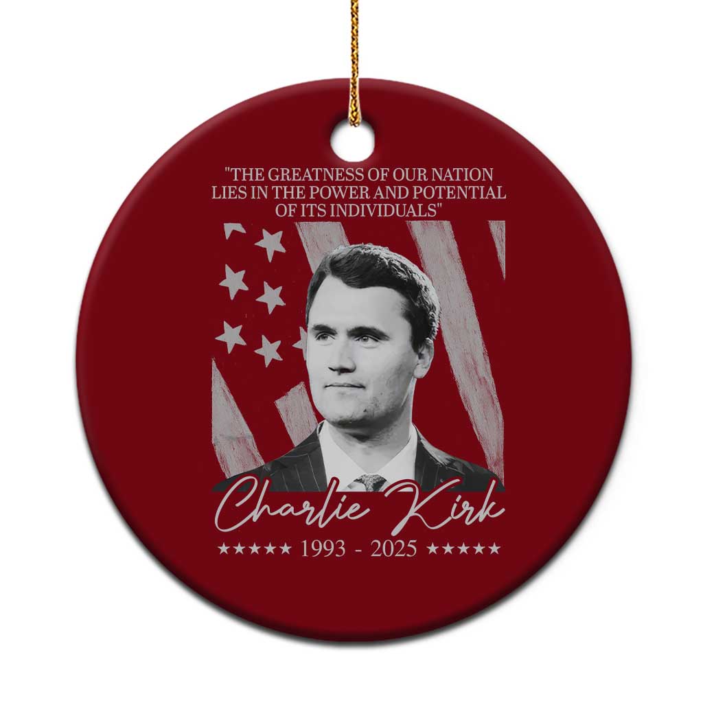 Charlie Kirk Ceramic Ornament The Greatness Of Our Nation Lies In The Power And Potential Of Its Individuals TS11 1pc Red Print Your Wear