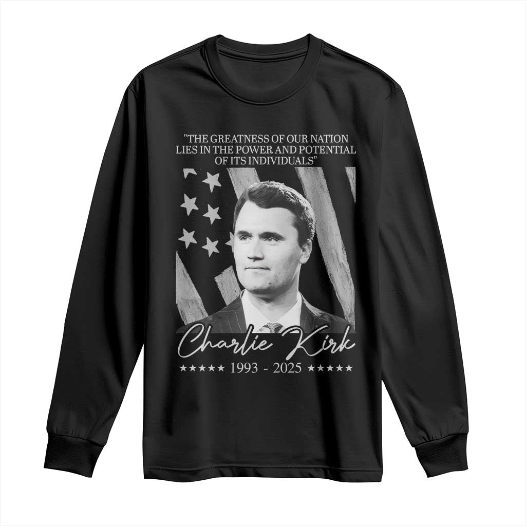Charlie Kirk Long Sleeve Shirt The Greatness Of Our Nation Lies In The Power And Potential Of Its Individuals TS11 Black Print Your Wear