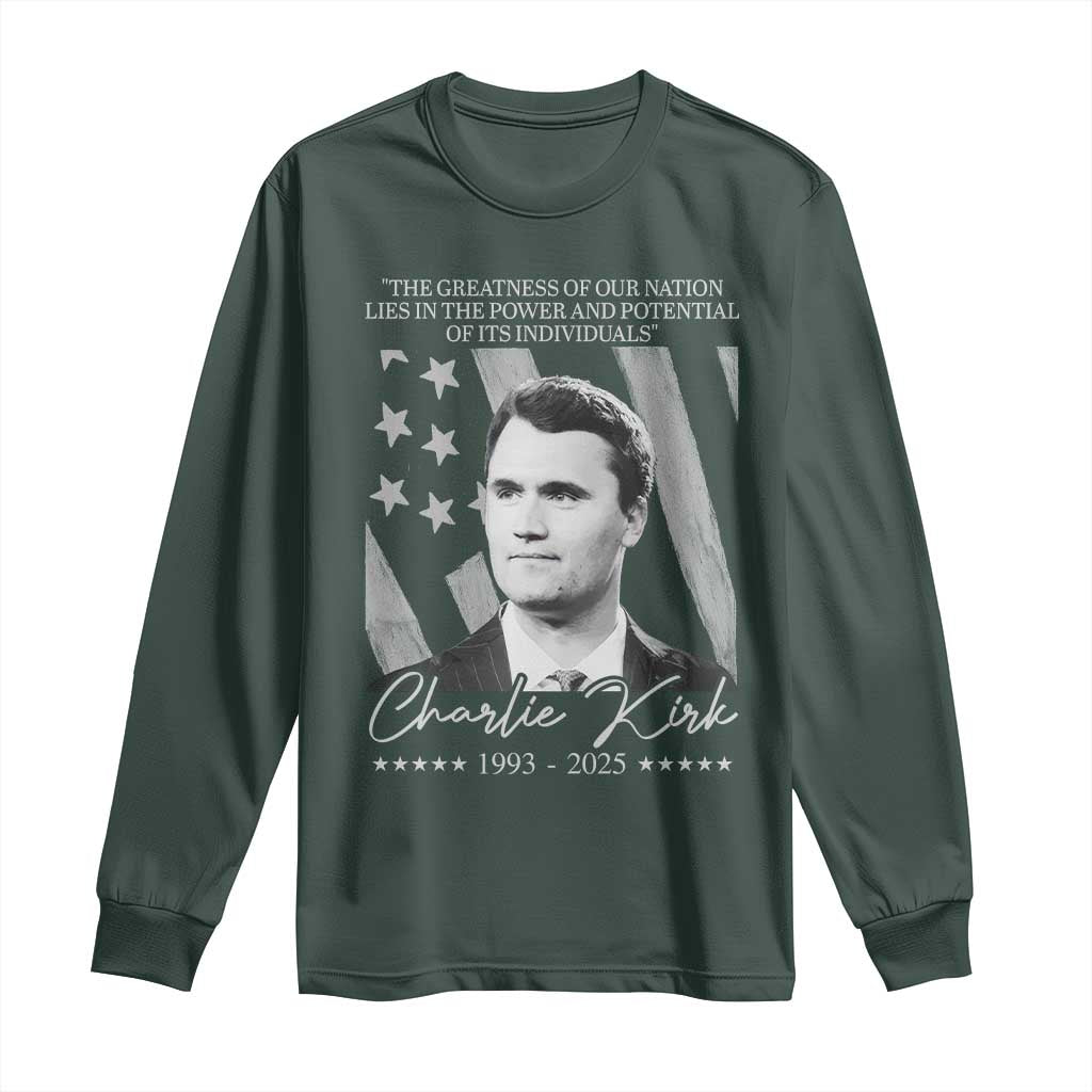 Charlie Kirk Long Sleeve Shirt The Greatness Of Our Nation Lies In The Power And Potential Of Its Individuals TS11 Dark Forest Green Print Your Wear