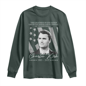Charlie Kirk Long Sleeve Shirt The Greatness Of Our Nation Lies In The Power And Potential Of Its Individuals TS11 Dark Forest Green Print Your Wear