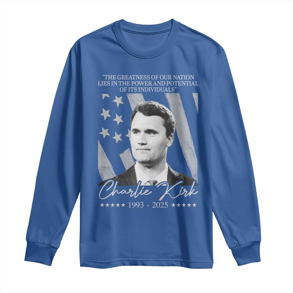 Charlie Kirk Long Sleeve Shirt The Greatness Of Our Nation Lies In The Power And Potential Of Its Individuals TS11 Royal Blue Print Your Wear