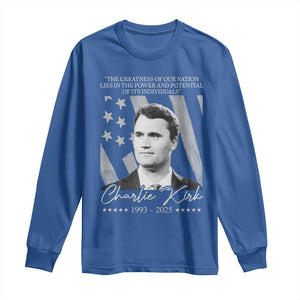 Charlie Kirk Long Sleeve Shirt The Greatness Of Our Nation Lies In The Power And Potential Of Its Individuals TS11 Royal Blue Print Your Wear