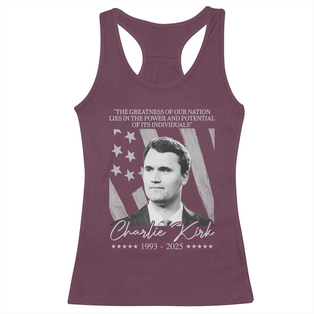 Charlie Kirk Racerback Tank Top The Greatness Of Our Nation Lies In The Power And Potential Of Its Individuals TS11 Maroon Print Your Wear