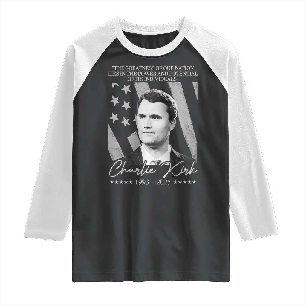 Charlie Kirk Raglan Shirt The Greatness Of Our Nation Lies In The Power And Potential Of Its Individuals TS11 Black White Print Your Wear
