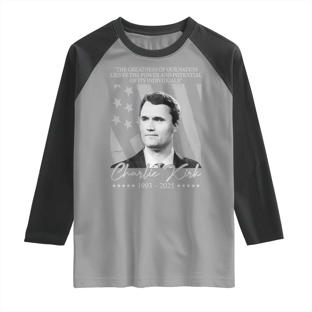 Charlie Kirk Raglan Shirt The Greatness Of Our Nation Lies In The Power And Potential Of Its Individuals TS11 Sport Gray Black Print Your Wear