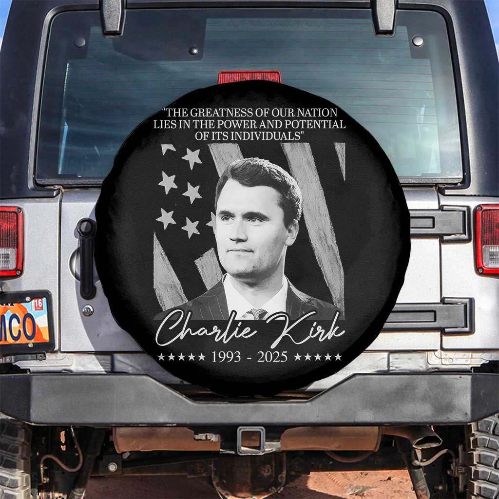 Charlie Kirk Spare Tire Cover The Greatness Of Our Nation Lies In The Power And Potential Of Its Individuals TS11 No hole Black Print Your Wear
