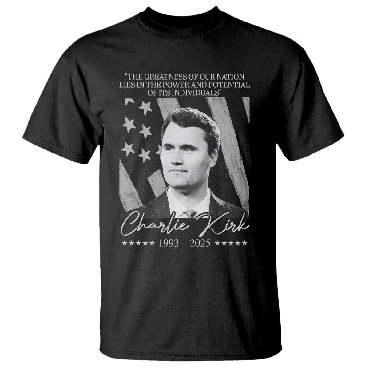 Charlie Kirk T Shirt The Greatness Of Our Nation Lies In The Power And Potential Of Its Individuals TS11 Black Print Your Wear
