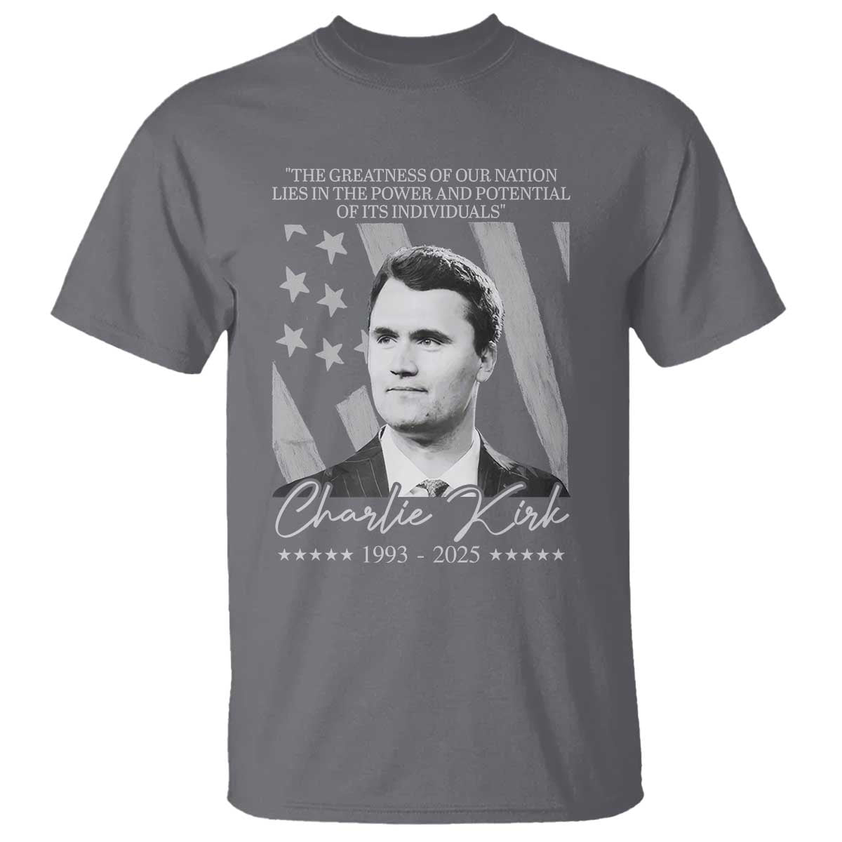 Charlie Kirk T Shirt The Greatness Of Our Nation Lies In The Power And Potential Of Its Individuals TS11 Charcoal Print Your Wear