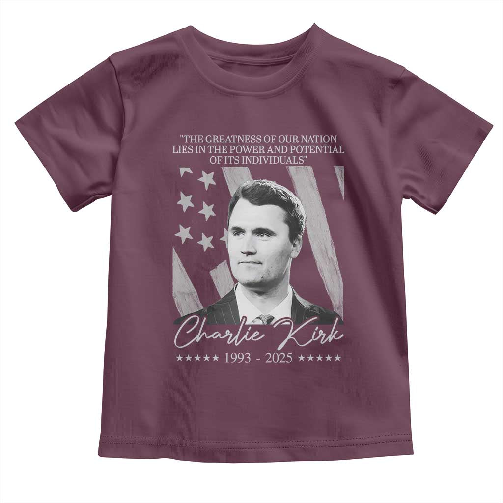 Charlie Kirk Toddler T Shirt The Greatness Of Our Nation Lies In The Power And Potential Of Its Individuals TS11 Maroon Print Your Wear