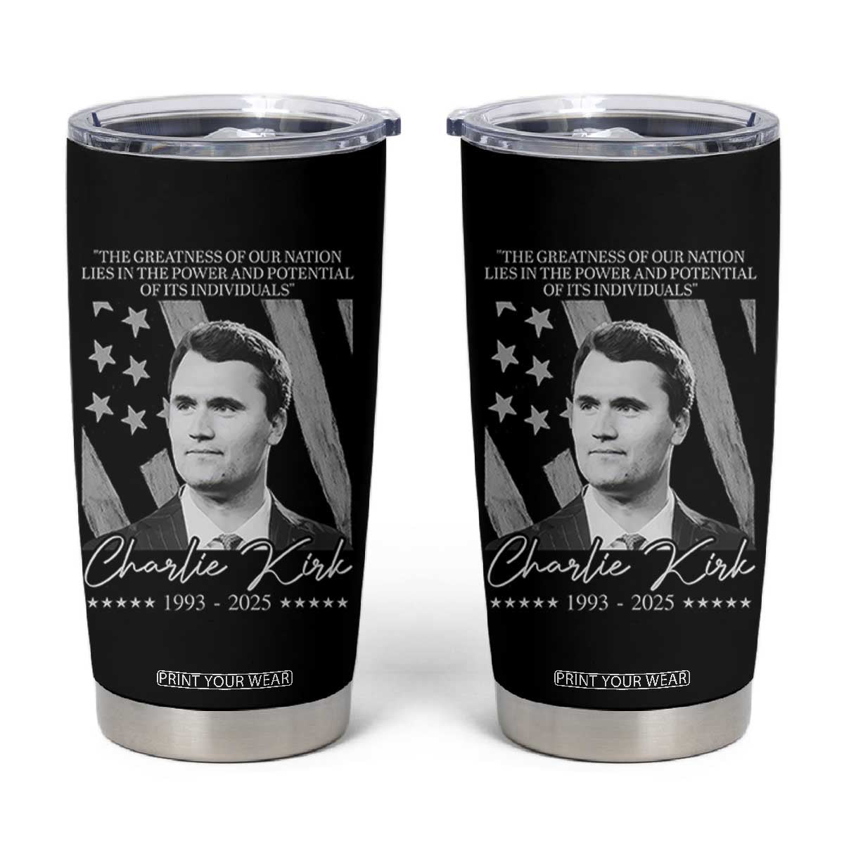 Charlie Kirk Tumbler Cup The Greatness Of Our Nation Lies In The Power And Potential Of Its Individuals TS11 Black Print Your Wear