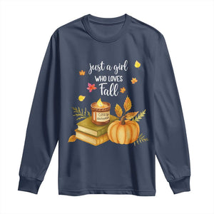 Just A Girl Who Loves Fall Long Sleeve Shirt Cozy Autumn Season TS11 Navy Print Your Wear