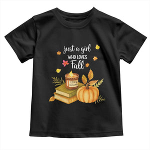 Just A Girl Who Loves Fall Toddler T Shirt Cozy Autumn Season TS11 Black Print Your Wear