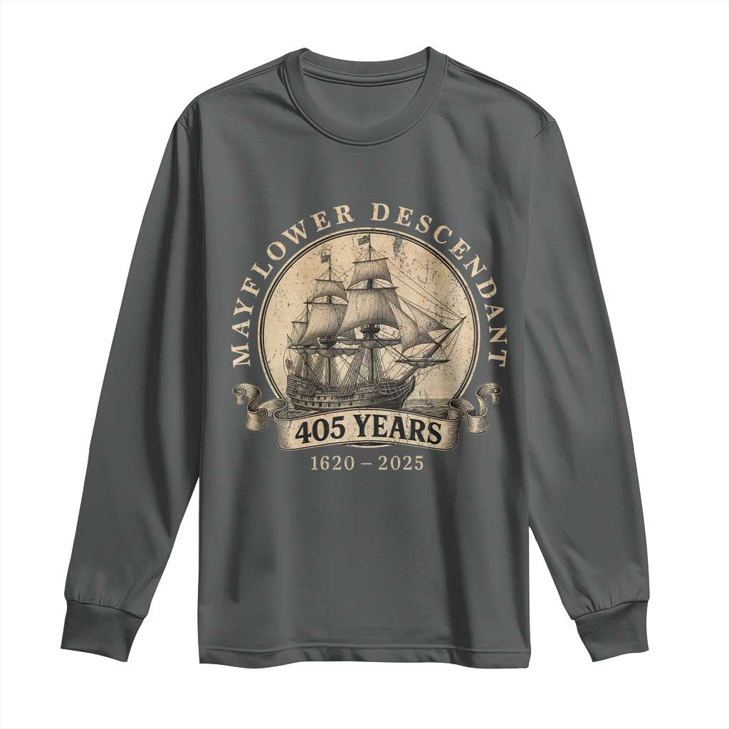 Mayflower Descendant Long Sleeve Shirt 405 Years Pilgrim Fathers Thanksgiving History TS11 Dark Heather Print Your Wear