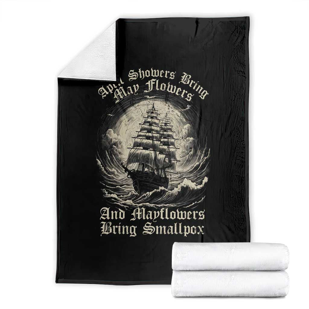 April Showers Bring May Flowers And Mayflowers Bring Smallpox Throw Blanket History Lover TS11 Black Print Your Wear