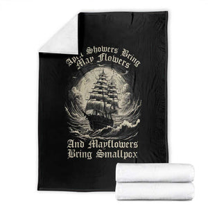 April Showers Bring May Flowers And Mayflowers Bring Smallpox Throw Blanket History Lover TS11 Black Print Your Wear