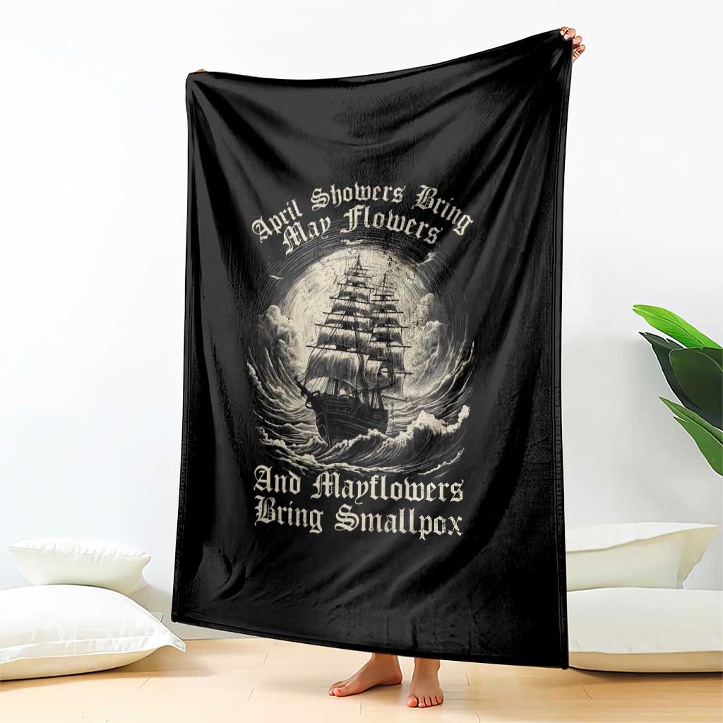 April Showers Bring May Flowers And Mayflowers Bring Smallpox Throw Blanket History Lover TS11 Print Your Wear