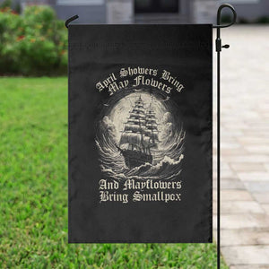 April Showers Bring May Flowers And Mayflowers Bring Smallpox Garden Flag History Lover TS11 Print Your Wear