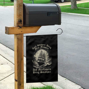 April Showers Bring May Flowers And Mayflowers Bring Smallpox Garden Flag History Lover TS11 Print Your Wear