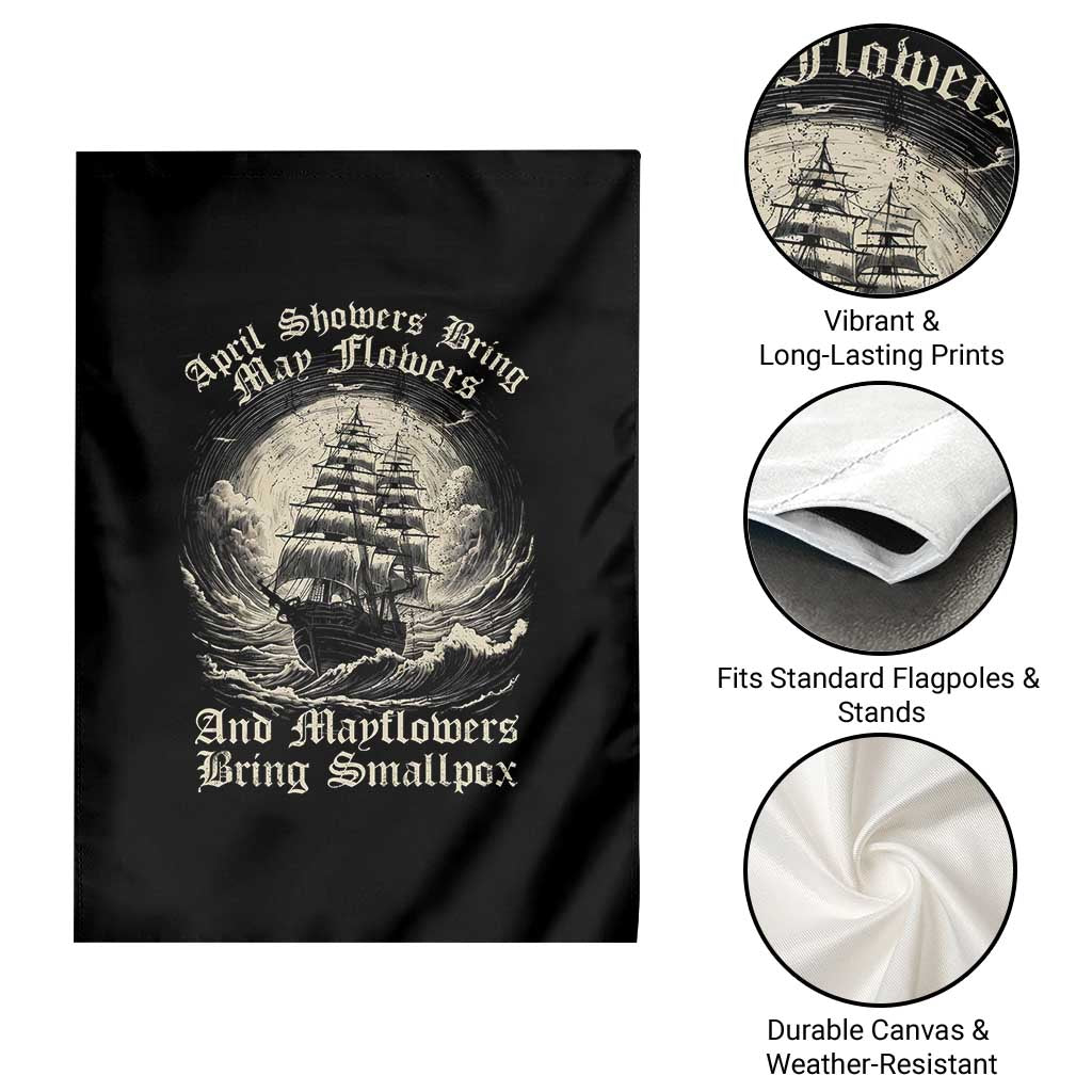 April Showers Bring May Flowers And Mayflowers Bring Smallpox Garden Flag History Lover TS11 Print Your Wear